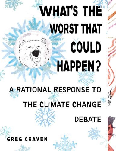 Greg Craven/What's the Worst That Could Happen?@ A Rational Response to the Climate Change Debate