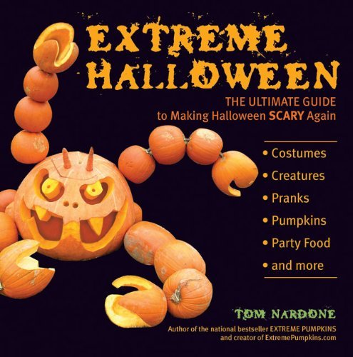 Tom Nardone/Extreme Halloween@ The Ultimate Guide to Making Halloween Scary Agai