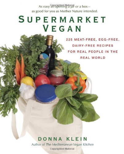 Donna Klein/Supermarket Vegan@ 225 Meat-Free, Egg-Free, Dairy-Free Recipes for R