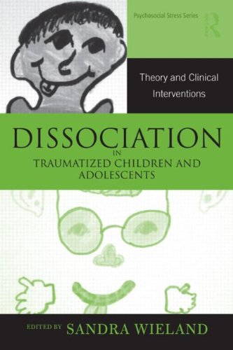 Sandra Wieland Dissociation In Traumatized Children And Adolescen Theory And Clinical Interventions 