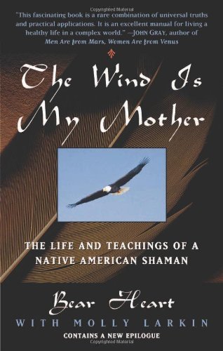 Bear Heart/The Wind Is My Mother@ The Life and Teachings of a Native American Shama