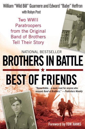 William Guarnere/Brothers in Battle, Best of Friends@ Two WWII Paratroopers from the Original Band of B