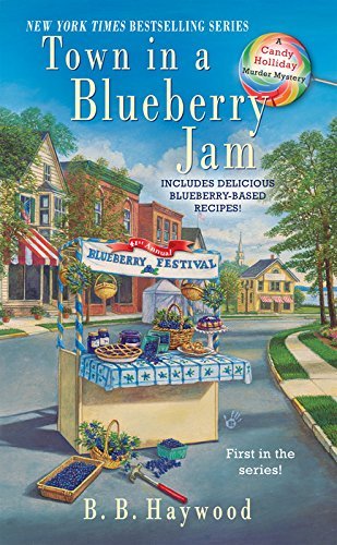 B. B. Haywood/Town in a Blueberry Jam@ A Candy Holliday Murder Mystery