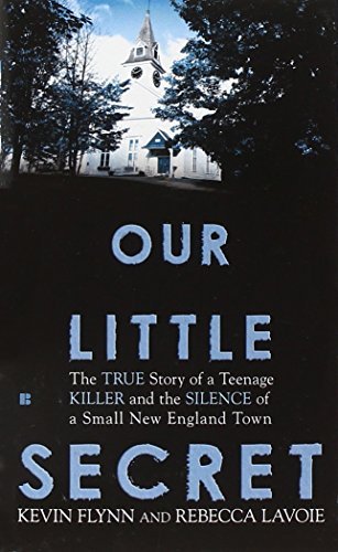 Kevin Flynn/Our Little Secret@The True Story of a Teenage Killer and the Silence of a Small New England Town