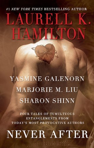 Hamilton,Laurell K./ Galenorn,Yasmine/ Liu,Marj/Never After@Reprint