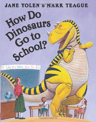 Jane Yolen/How Do Dinosaurs Go to School?