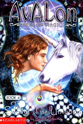 Rachel Roberts/Secret Of The Unicorn@Avalon: Web Of Magic, Book 4