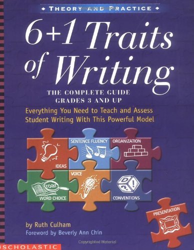 Ruth Culham/6 + 1 Traits of Writing@ The Complete Guide: Grades 3 & Up: Everything You