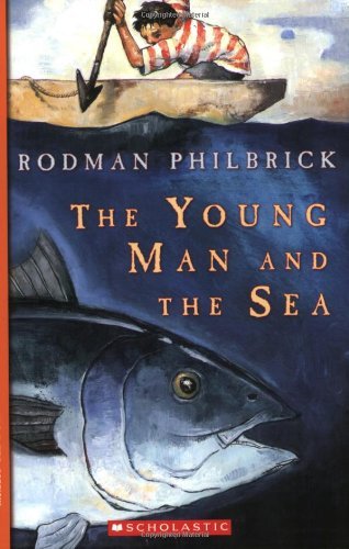Rodman Philbrick/The the Young Man and the Sea