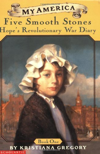 Kristiana Gregory/Hope's Revolutionary War Diaries@Book One: Five Smooth Stones