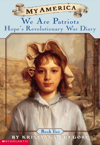 Kristiana Gregory/Hope's Revolutionary War Diaries@Book Two: We Are Patriots