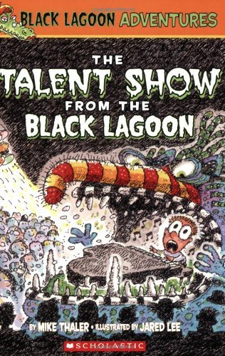 Mike Thaler/The Talent Show from the Black Lagoon