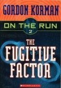Gordon Korman On The Run #2 The Fugitive Factor 
