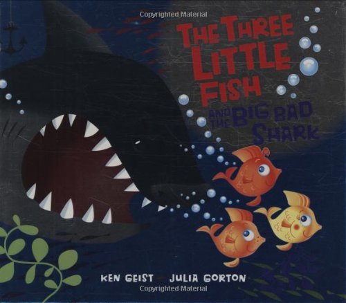 Ken Geist/The Three Little Fish and the Big Bad Shark