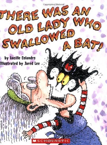 Lucille Colandro/There Was an Old Lady Who Swallowed a Bat!