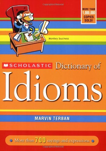 Marvin Terban/Scholastic Dictionary of Idioms@Updated