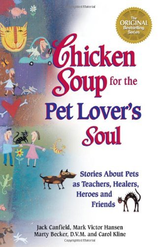 Jack Canfield Mark Victor Hansen Marty Becker Caro/Chicken Soup For The Pet Lover's Soul: Stories Abo