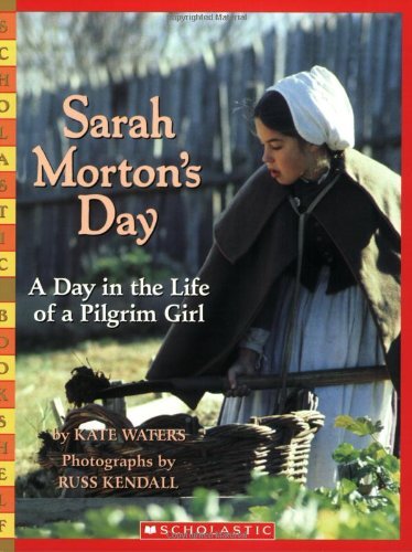 Kate Waters/Sarah Morton's Day@ A Day in the Life of a Pilgrim Girl