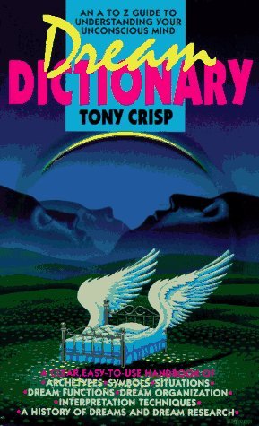Tony Crisp/Dream Dictionary: A Guide To Dreams And Sleep Expe