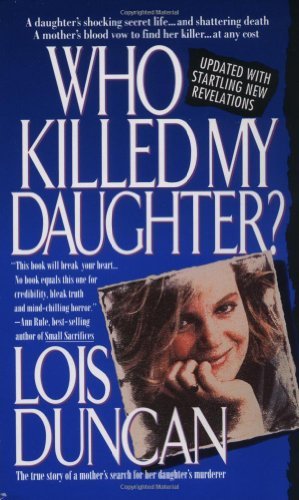 Lois Duncan/Who Killed My Daughter?@ The True Story of a Mother's Search for Her Daugh@Updated