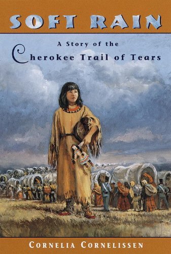 Cornelia Cornelissen/Soft Rain@ A Story of the Cherokee Trail of Tears
