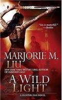 Marjorie M. Liu A Wild Light A Hunter Kiss Novel 