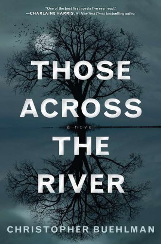 Christopher Buehlman Those Across The River 