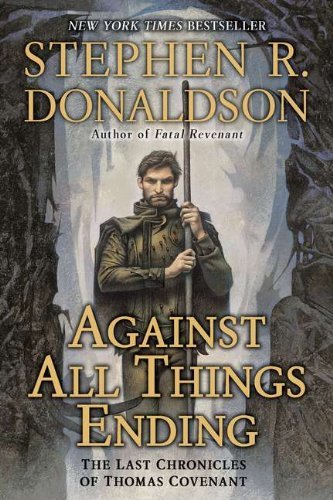 Stephen R. Donaldson Against All Things Ending The Last Chronicles Of Thomas Covenant 