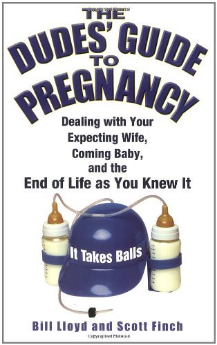 Bill Lloyd/The Dudes' Guide to Pregnancy@ Dealing with Your Expecting Wife, Coming Baby, an