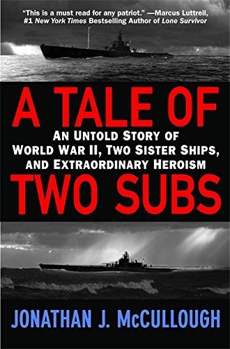 Jonathan J. McCullough/A Tale of Two Subs@ An Untold Story of World War II, Two Sister Ships