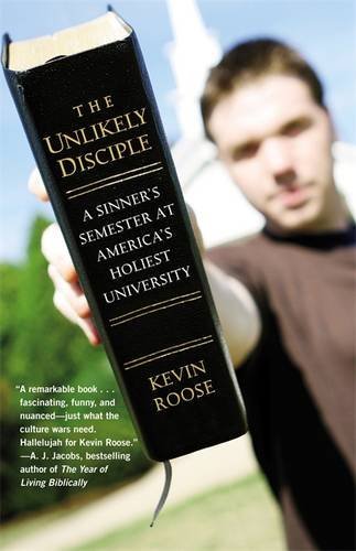 Kevin Roose/The Unlikely Disciple@ A Sinner's Semester at America's Holiest Universi