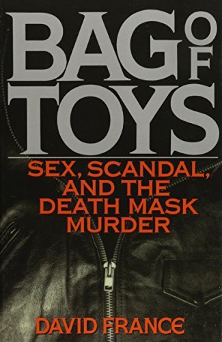 David France/Bag Toys@ Sex, Scandal, and the Death Mask Murder