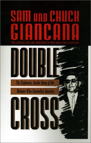 Sam Giancana/Double Cross@ The Explosive, Inside Story of the Mobster Who Co