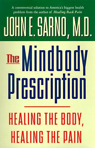 John E. Sarno/The Mindbody Prescription@ Healing the Body, Healing the Pain