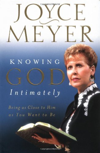 Joyce Meyer/Knowing God Intimately@ Being as Close to Him as You Want to Be