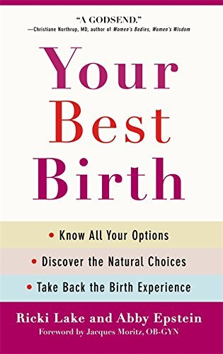 Ricki Lake/Your Best Birth@ Know All Your Options, Discover the Natural Choic