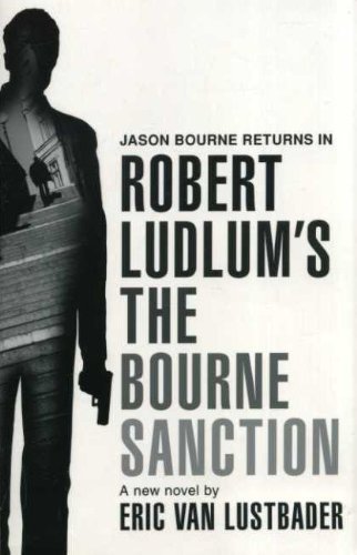 Robert Ludlum Robert Ludlum's (tm) The Bourne Sanction 