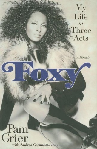 Pam Grier Foxy My Life In Three Acts 