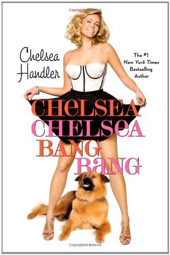 Chelsea Handler/Chelsea Chelsea Bang Bang