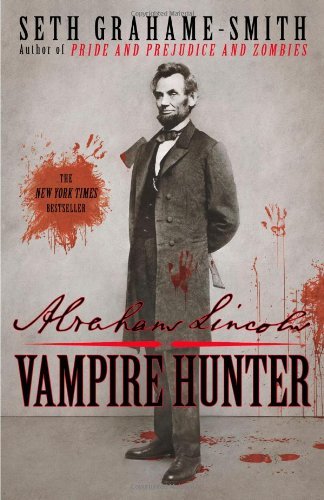 Seth Grahame-Smith/Abraham Lincoln@ Vampire Hunter