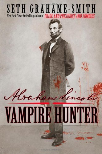 Seth Grahame-Smith/Abraham Lincoln, Vampire Hunter