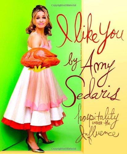 Amy Sedaris/I Like You: Hospitality Under The Influence