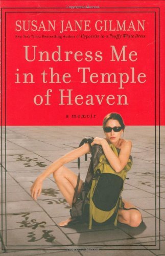 Susan Jane Gilman/Undress Me In The Temple Of Heaven