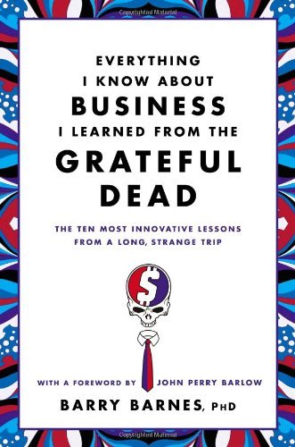 Barry Barnes/Everything I Know about Business I Learned from th@ The Ten Most Innovative Lessons from a Long, Stra