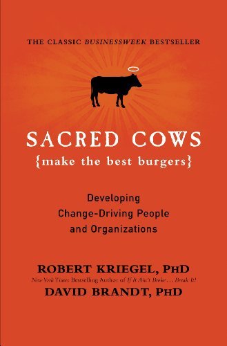 Robert J. Kriegel/Sacred Cows Make the Best Burgers@ Developing Change-Driving People and Organization