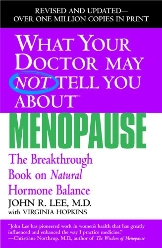 John R. Lee What Your Doctor May Not Tell You About Menopause The Breakthrough Book On Natural Hormone Balance Revised Update 
