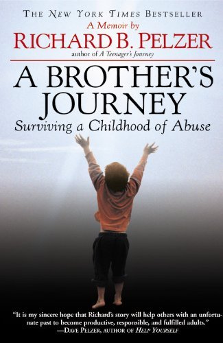 Richard B. Pelzer/A Brother's Journey@ Surviving a Childhood of Abuse