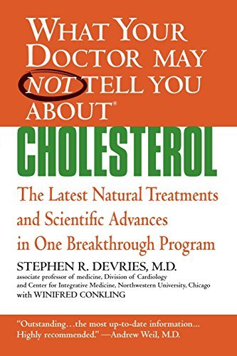Stephen R. DeVries/What Your Doctor May Not Tell You About(tm)@ Cholesterol: The Latest Natural Treatments and Sc