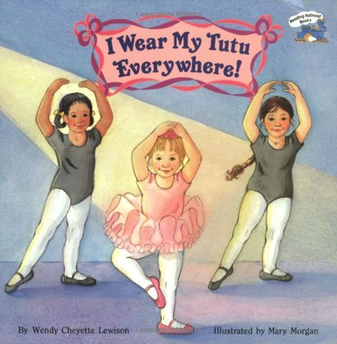 Wendy Cheyette Lewison/I Wear My Tutu Everywhere!