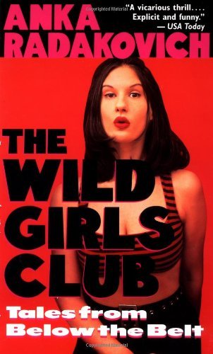 Anka Radakovich/Wild Girls Club: Tales From Below The Belt